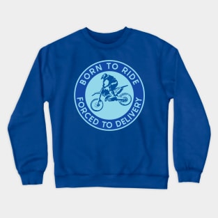 Born to Ride/Delivery Crewneck Sweatshirt